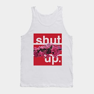 Shut Up Tank Top